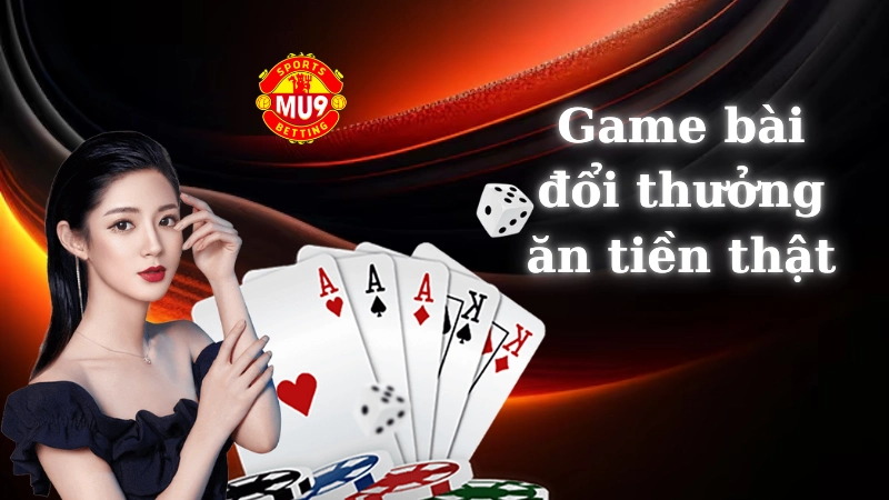 Giới thiệu về game bài đổi thưởng ăn tiền thật tại Mu9