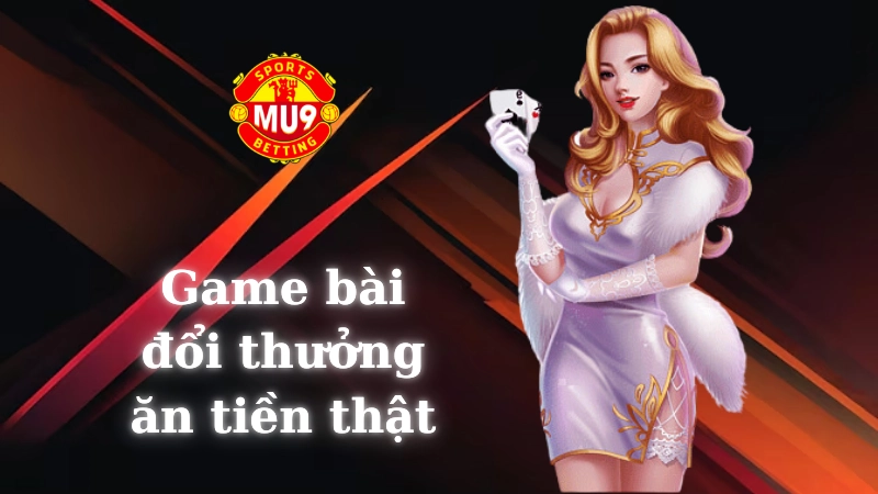 Các chiến thuật chơi game bài đổi thưởng ăn tiền thật hiệu quả