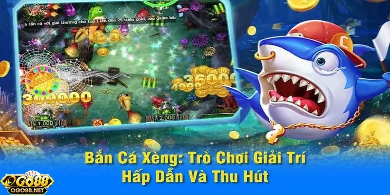 Bắn cá xèng 777 Go 88 là gì?